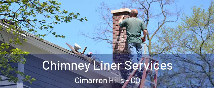  Chimney Liner Services Cimarron Hills - CO